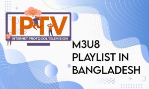 Working Iptv M3U Playlist in Bangladesh